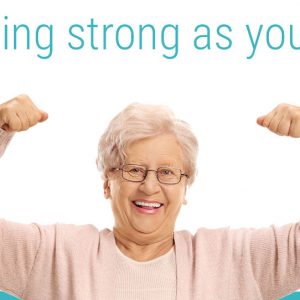 Staying strong as you age