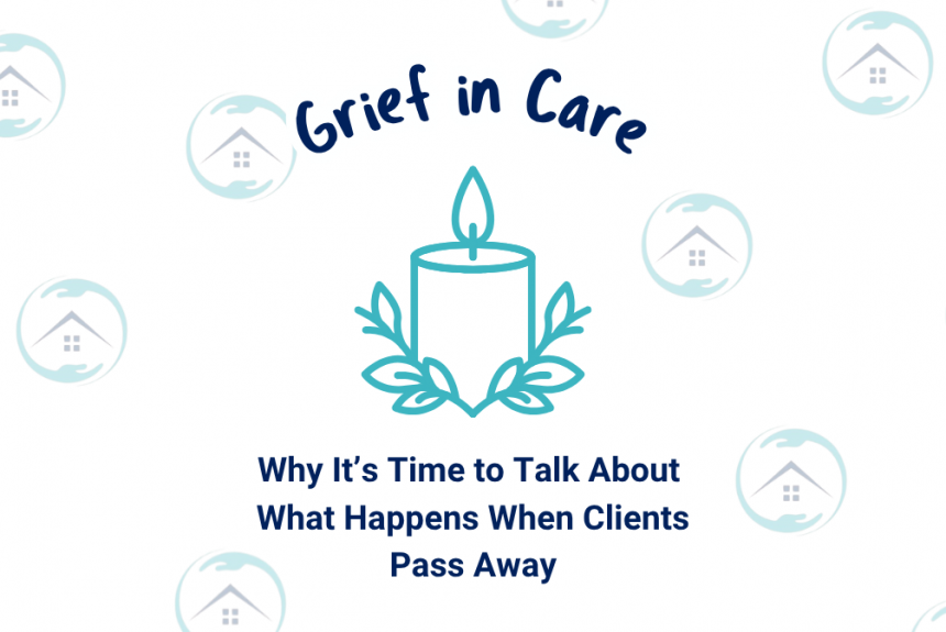 8 Grief in Care: Why It’s Time to Talk About What Happens When Clients Pass Away
