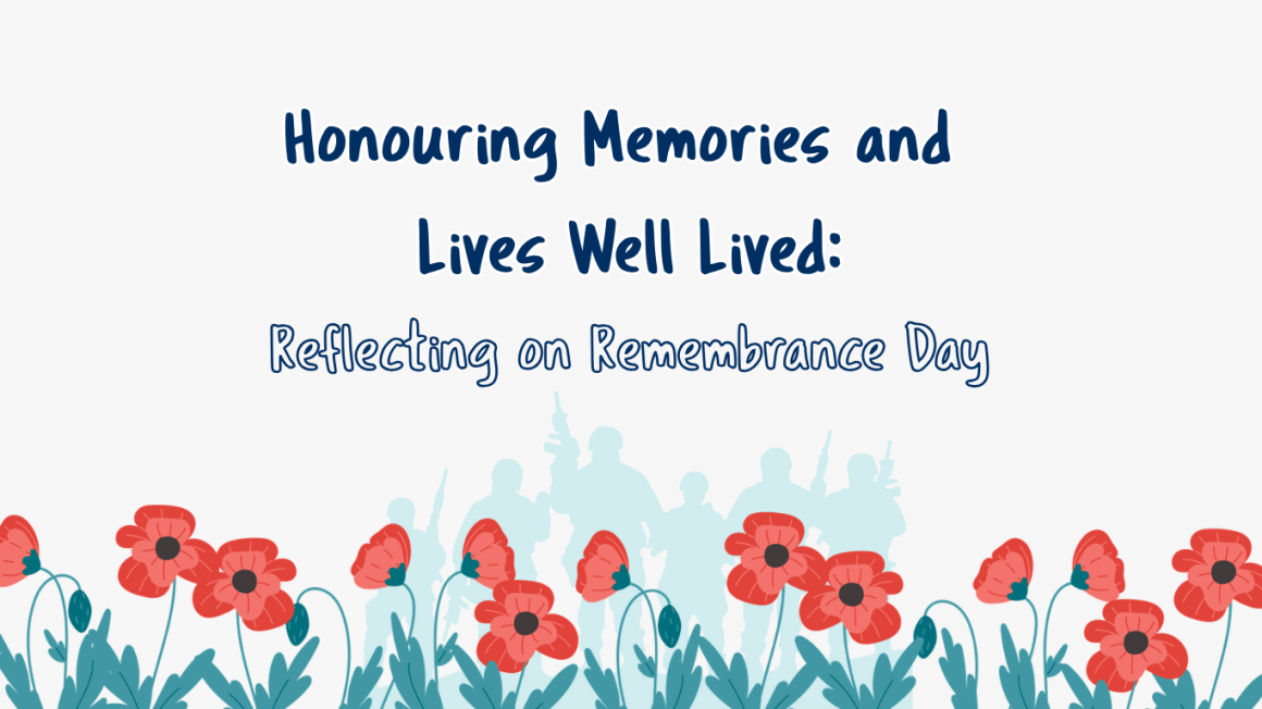 Honouring Memories and Lives Well Lived: Reflecting on Remembrance Day