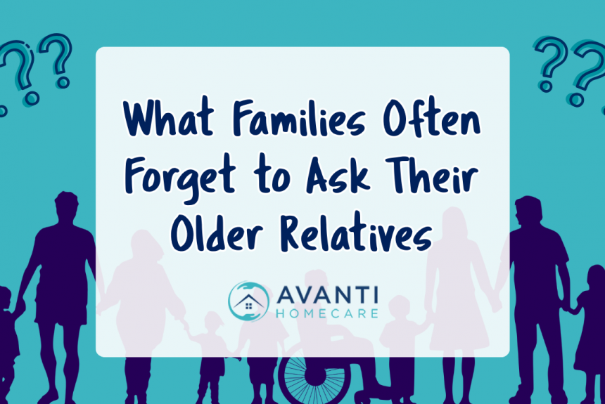 What Families Often Forget to Ask Their Older Relatives